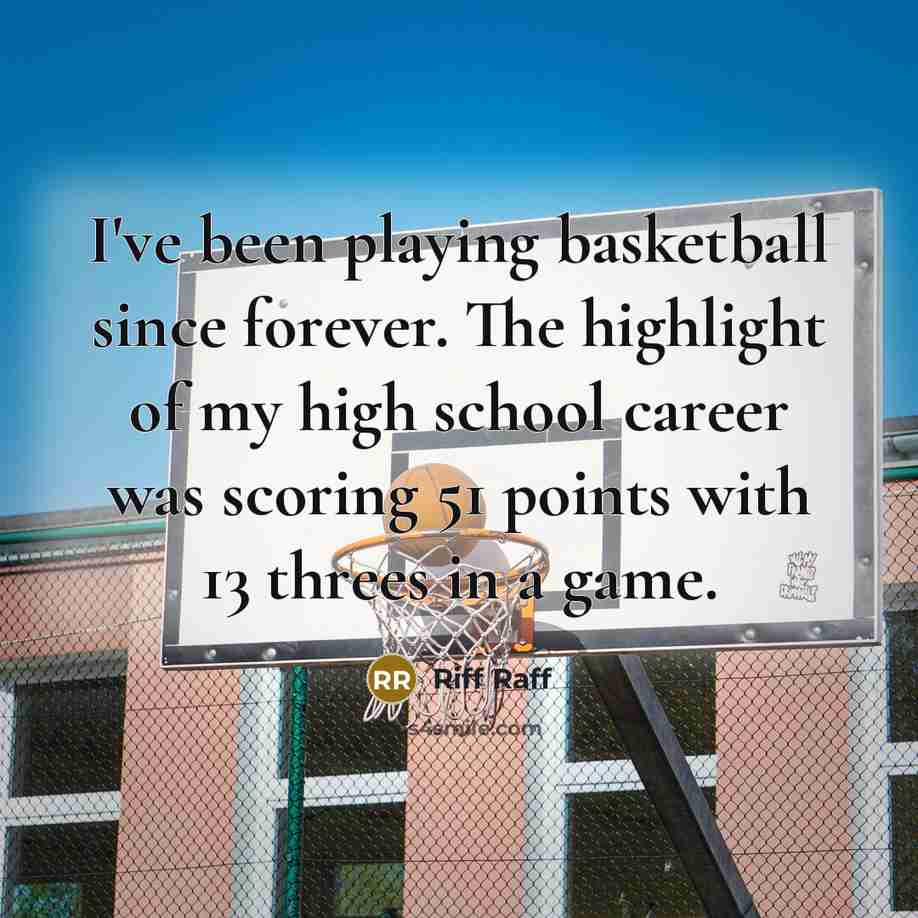 “I've been playing basketball since forever. The highlight of my…” quote by Riff Raff