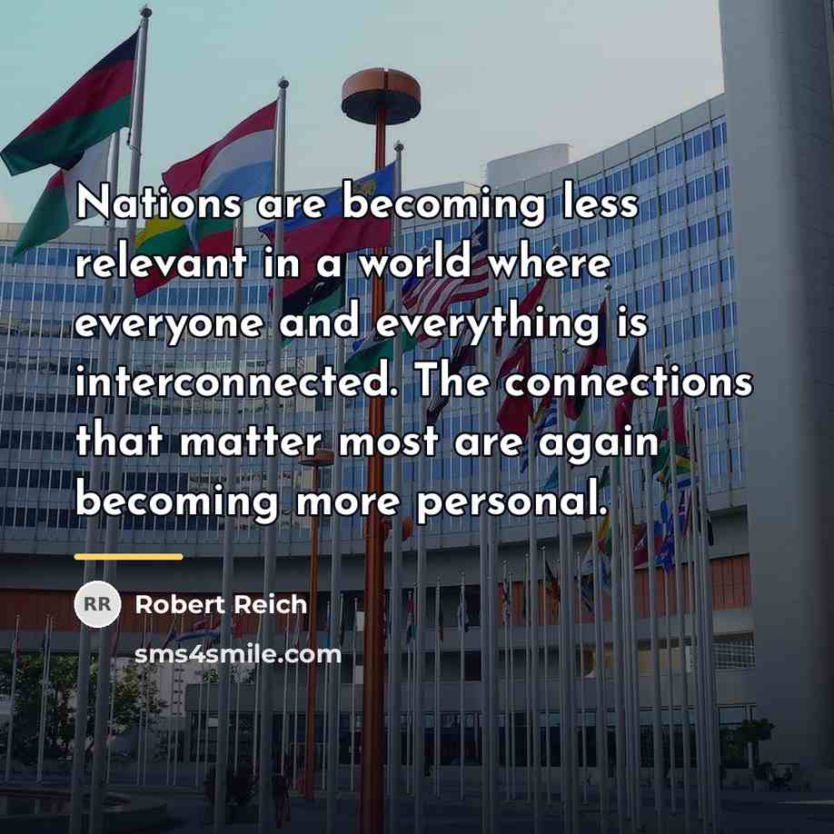 “Nations are becoming less relevant in a world where everyone…” quote by Robert Reich