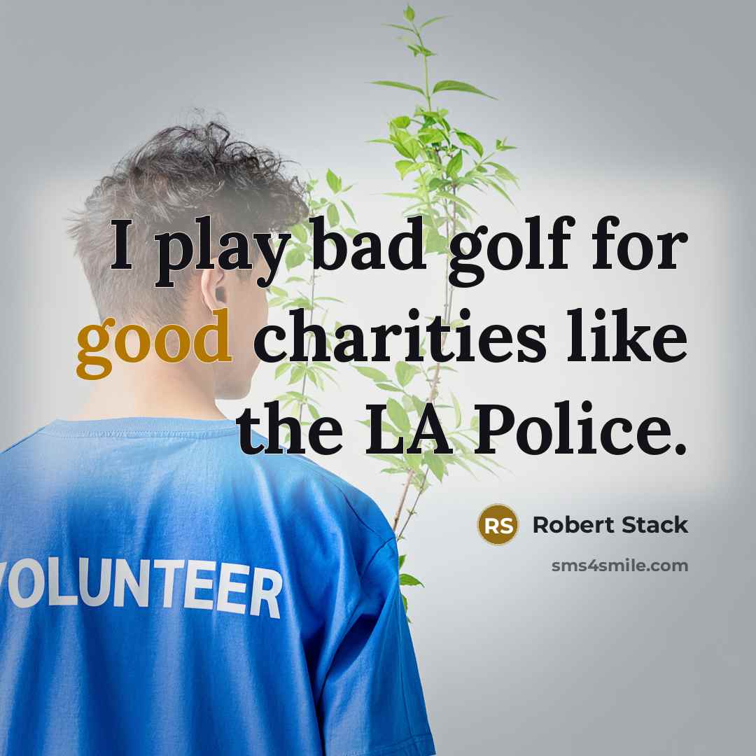 “I play bad golf for good charities like the LA…” quote by Robert Stack