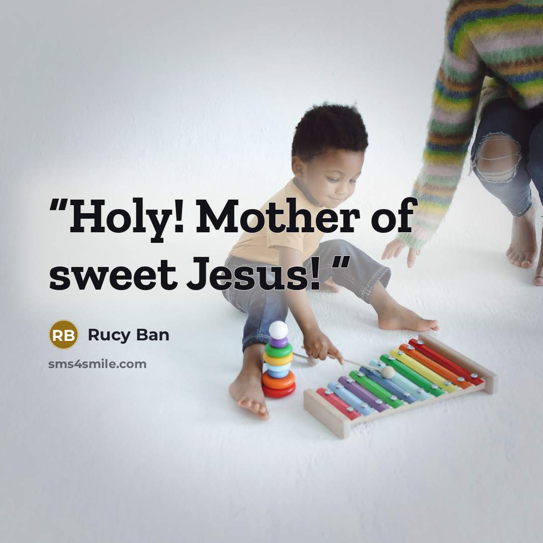 “Holy! Mother of sweet Jesus!” quote by Rucy Ban