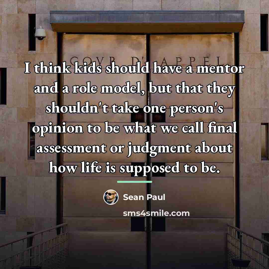 “I think kids should have a mentor and a role…” quote by Sean Paul