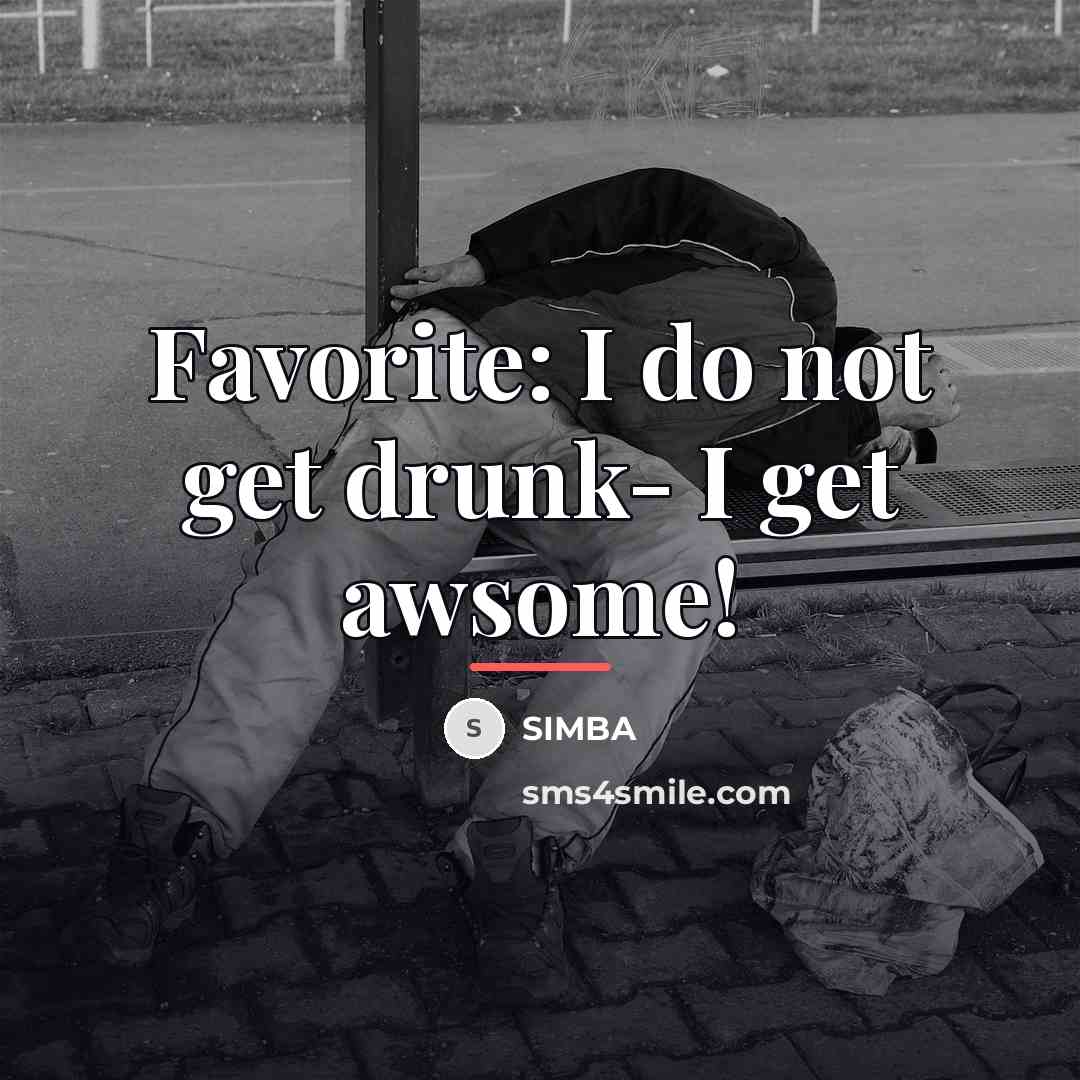“Favorite: I do not get drunk- I get awsome!…” quote by Simba
