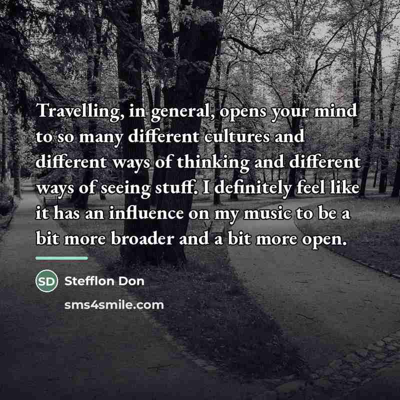 “Travelling, in general, opens your mind to so many different…” quote by Stefflon Don