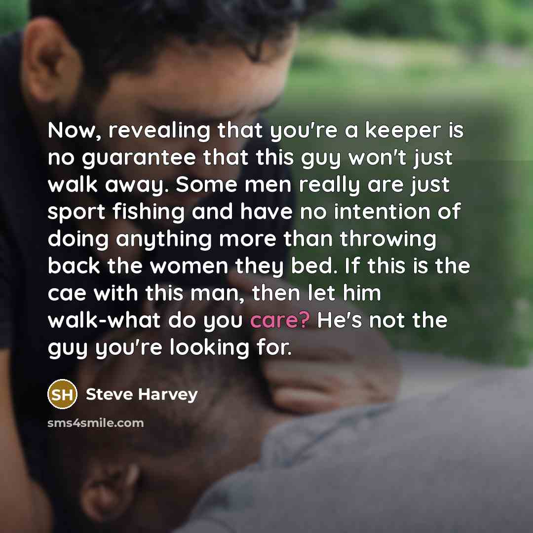 “Now, revealing that you're a keeper is no guarantee that…” quote by Steve Harvey