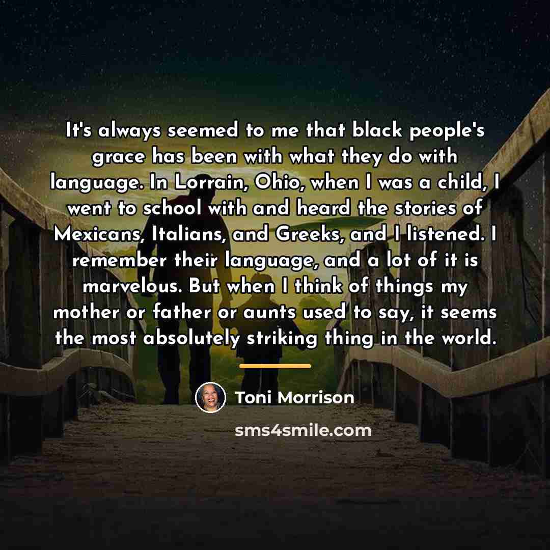 “It's always seemed to me that black people's grace has…” quote by Toni Morrison