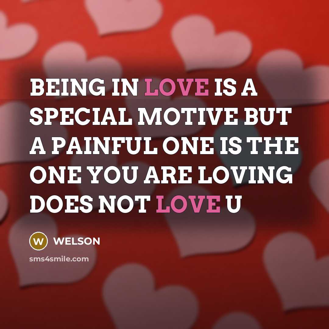 “BEING IN LOVE IS A SPECIAL MOTIVE BUT A PAINFUL…” quote by WELSON
