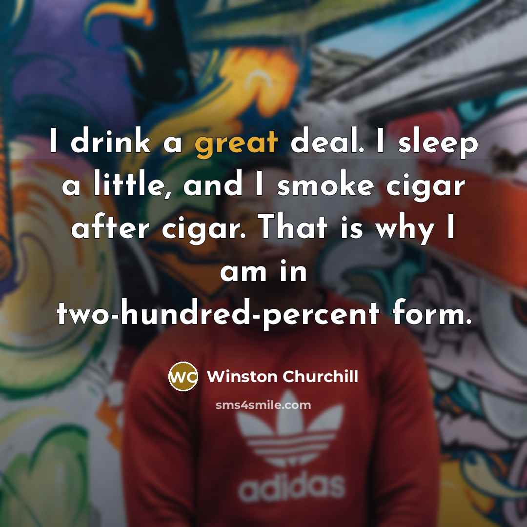 “I drink a great deal. I sleep a little, and…” quote by Winston Churchill