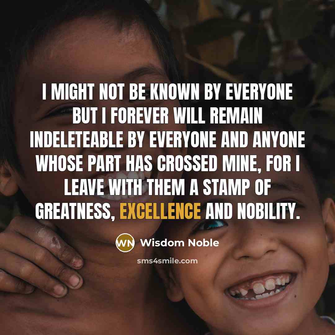 “I might not be known by everyone but I forever…” quote by Wisdom Noble