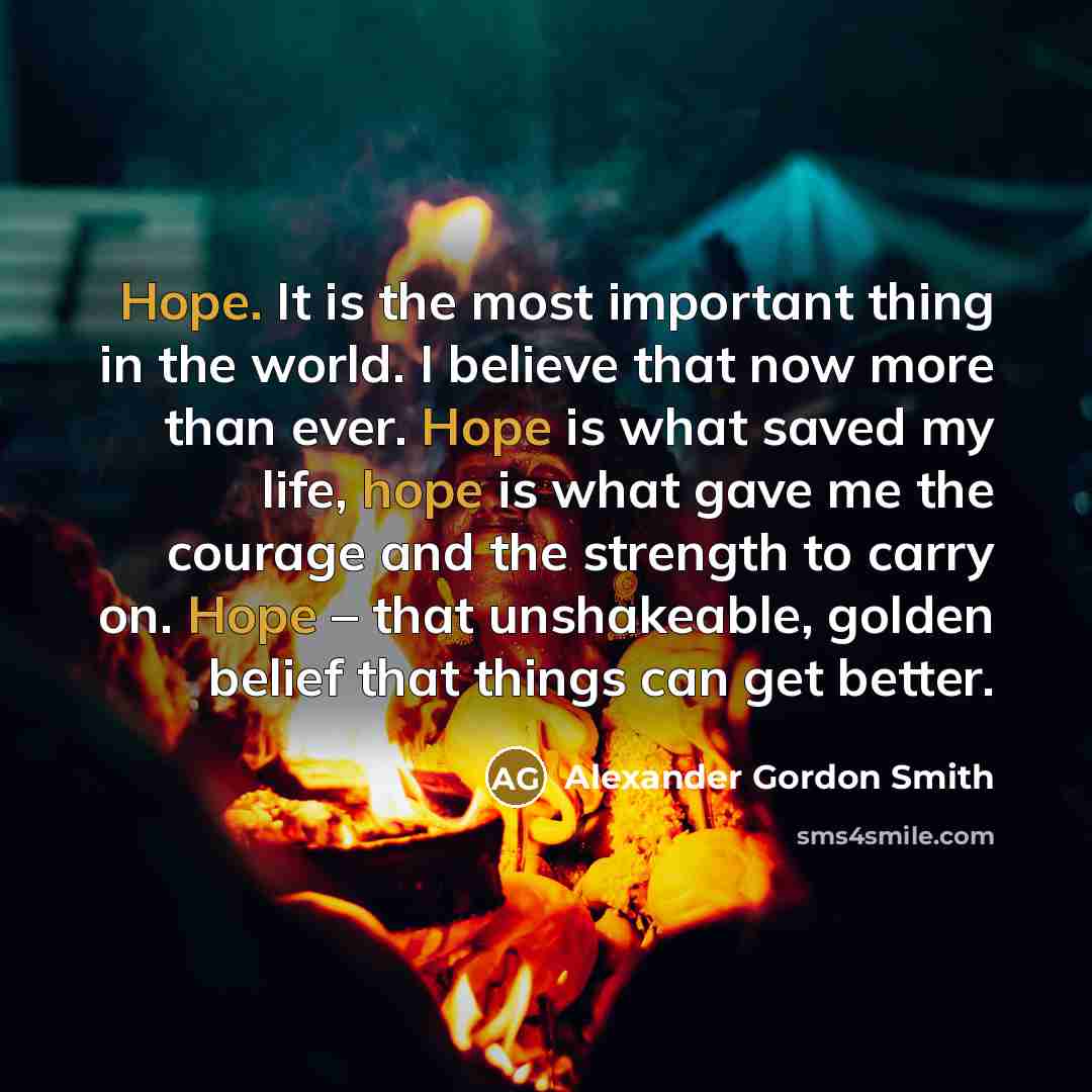 “Hope. It is the most important thing in the world.…” quote by Alexander Gordon Smith