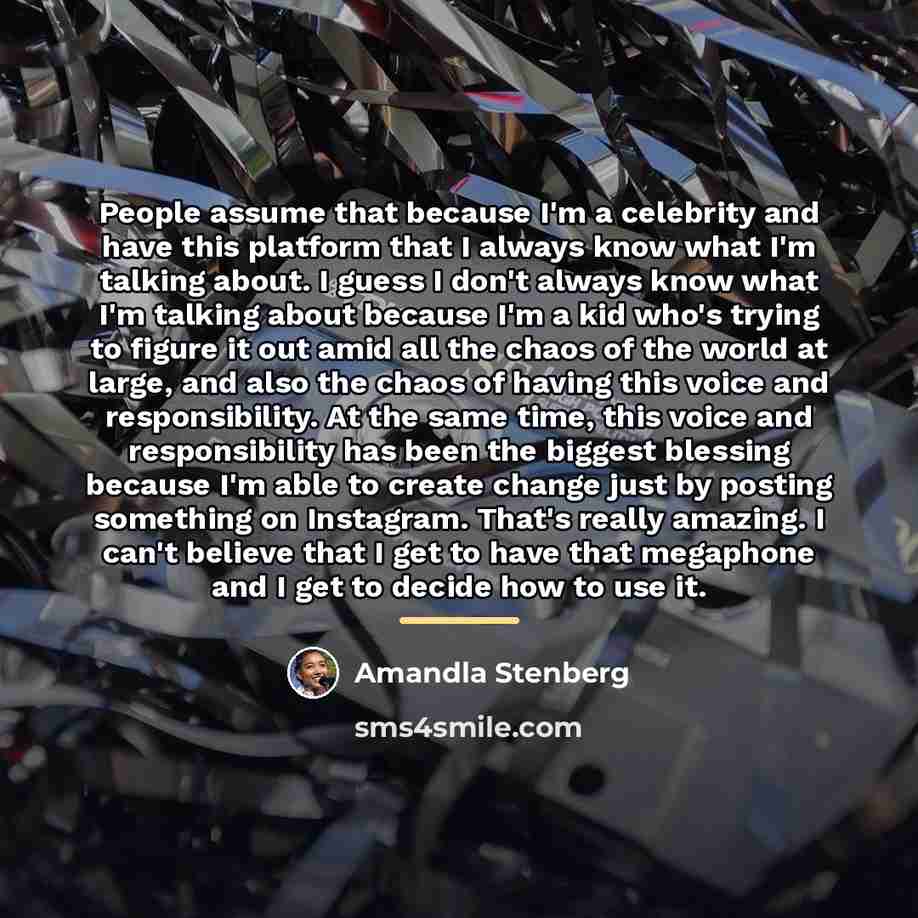 “People assume that because I'm a celebrity and have this…” quote by Amandla Stenberg