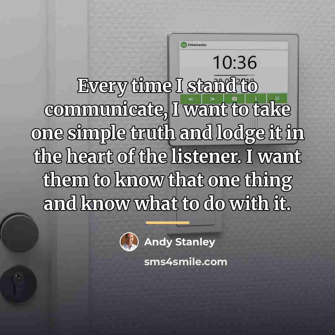 “Every time I stand to communicate, I want to take…” quote by Andy Stanley