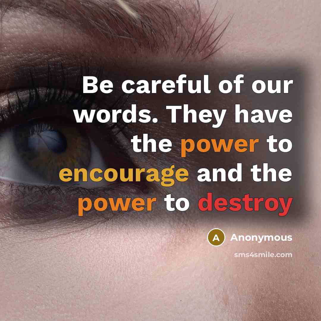 “Be careful of our words. They have the power to…” quote by Anonymous