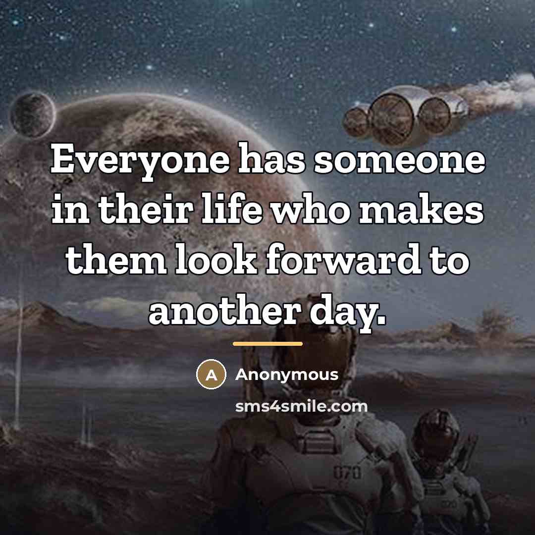 “Everyone has someone in their life who makes them look…” quote by Anonymous