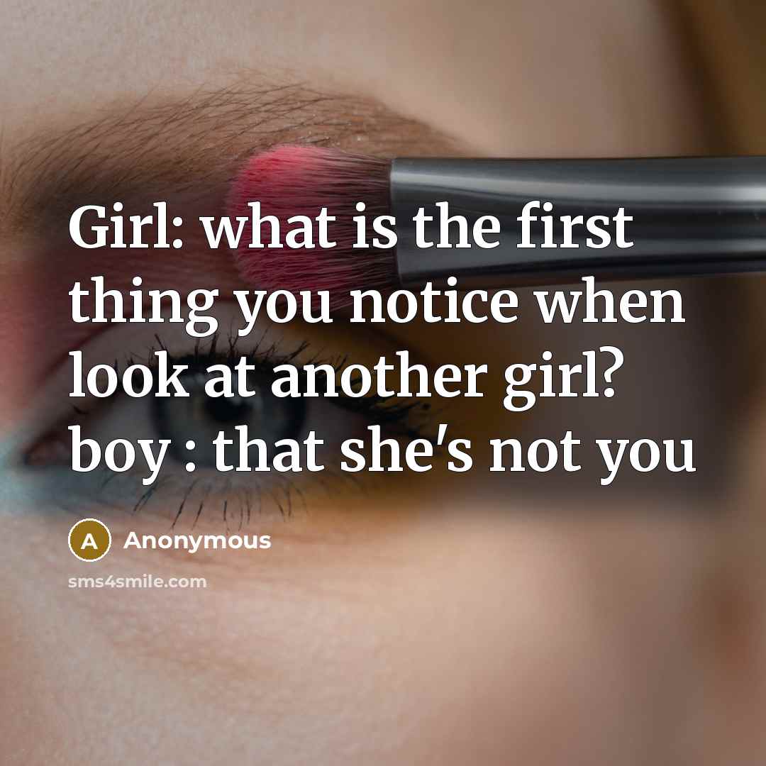 “Girl: what is the first thing you notice when look…” quote by Anonymous