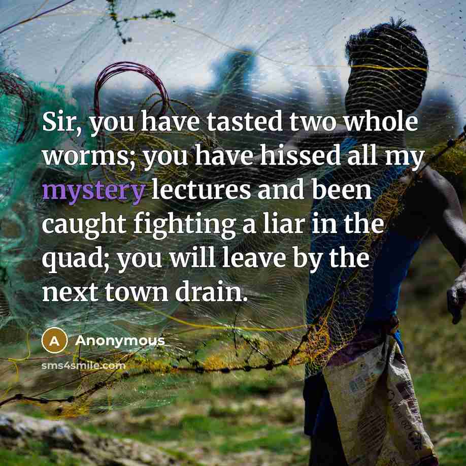 “Sir, you have tasted two whole worms; you have hissed…” quote by Anonymous