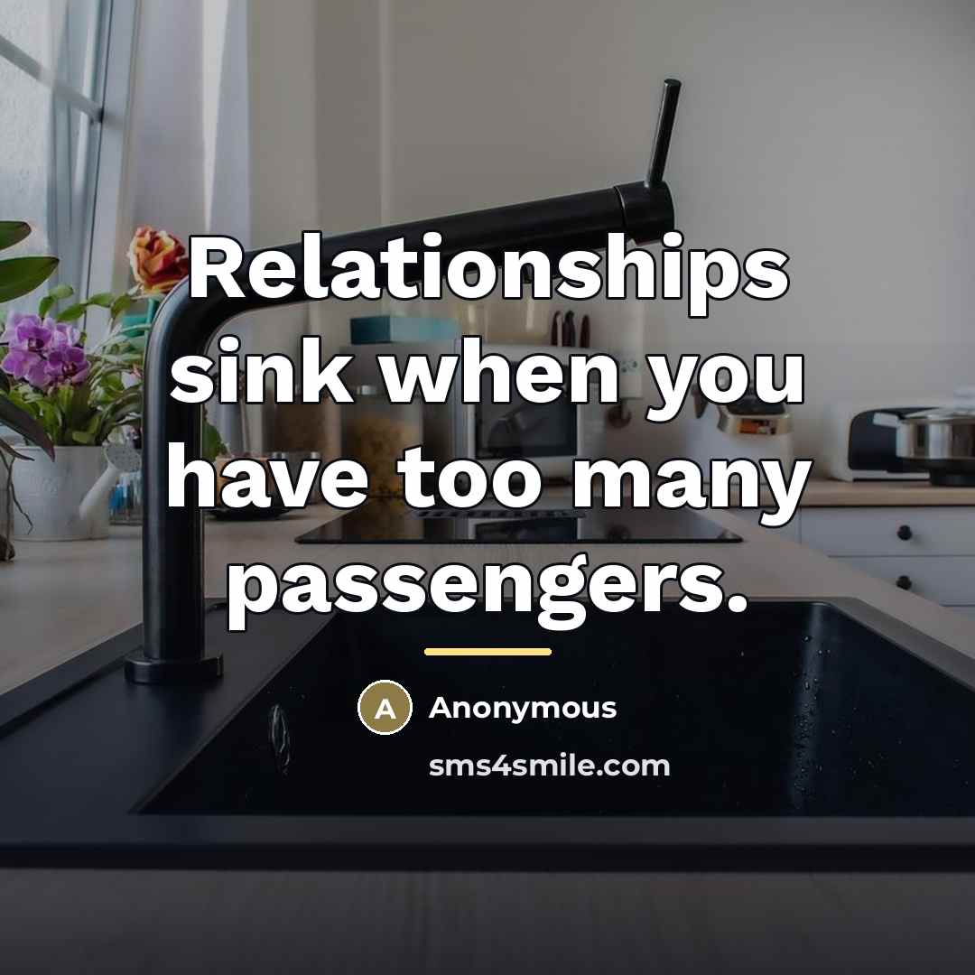 “Relationships sink when you have too many passengers.…” quote by Anonymous