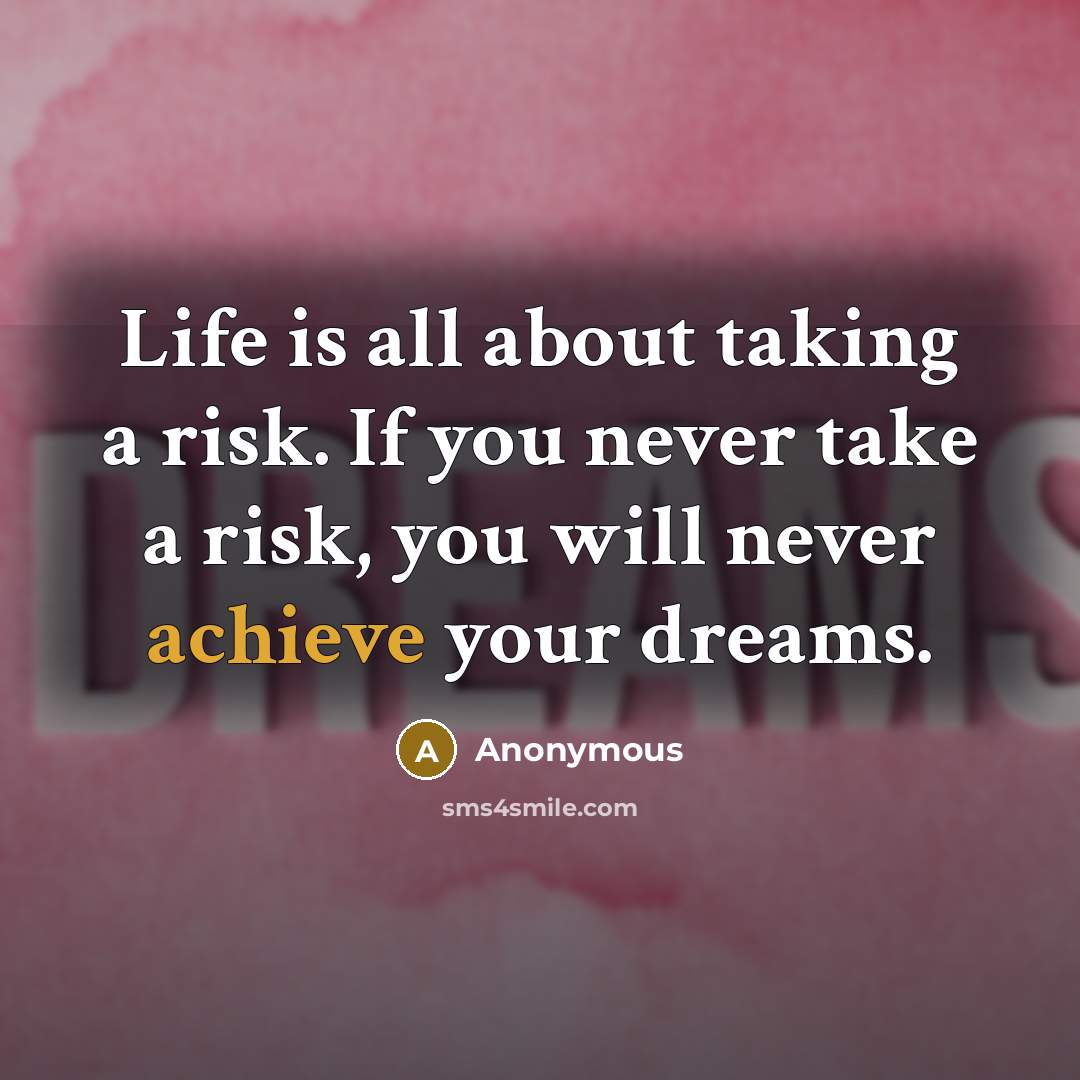 “Life is all about taking a risk. If you never…” quote by Anonymous