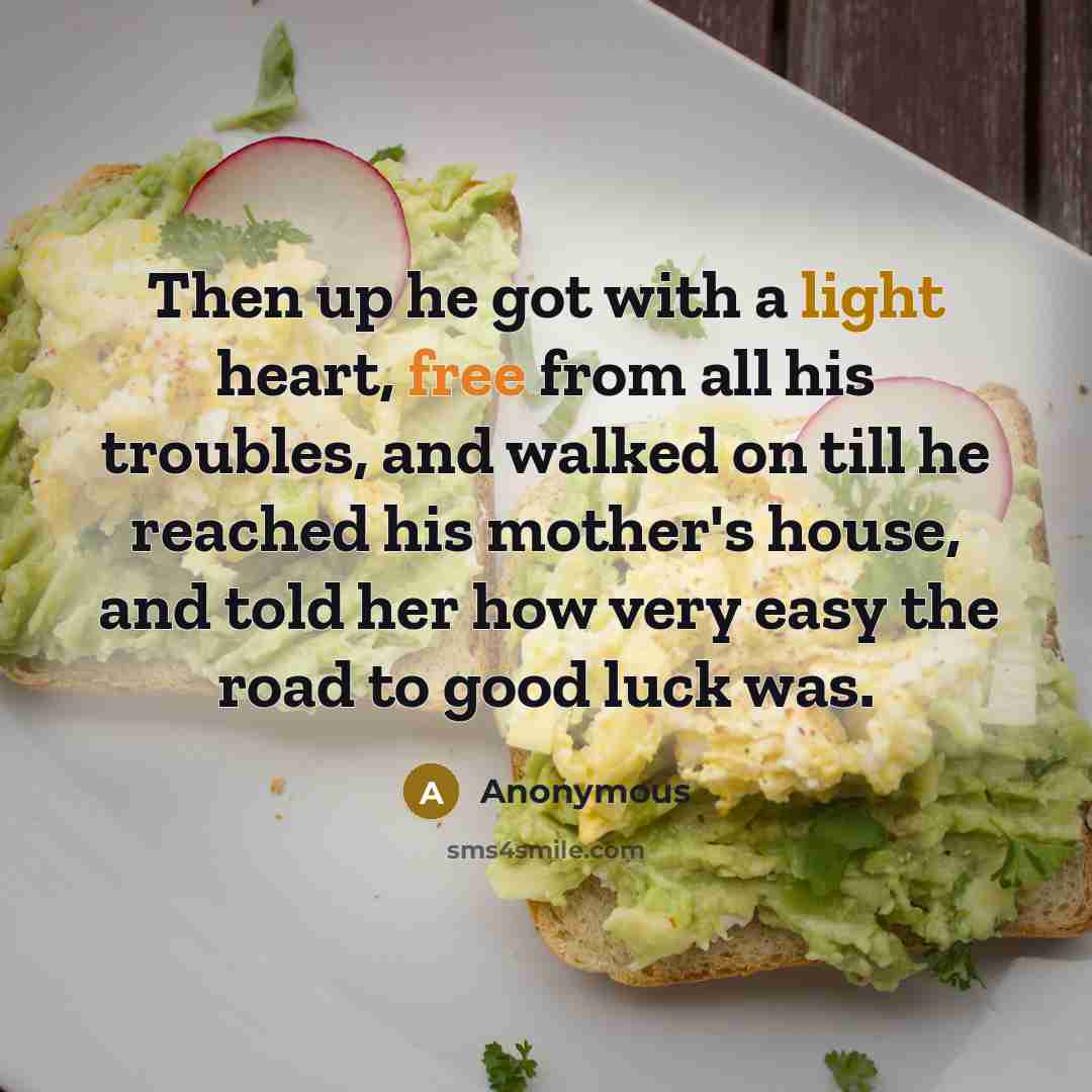 “Then up he got with a light heart, free from…” quote by Anonymous