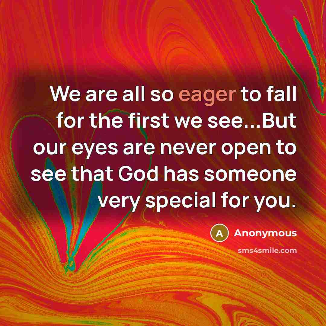 “We are all so eager to fall for the first…” quote by Anonymous