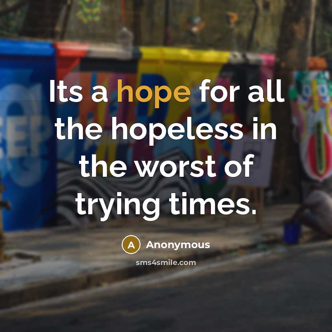 “Its a hope for all the hopeless in the worst…” quote by Anonymous