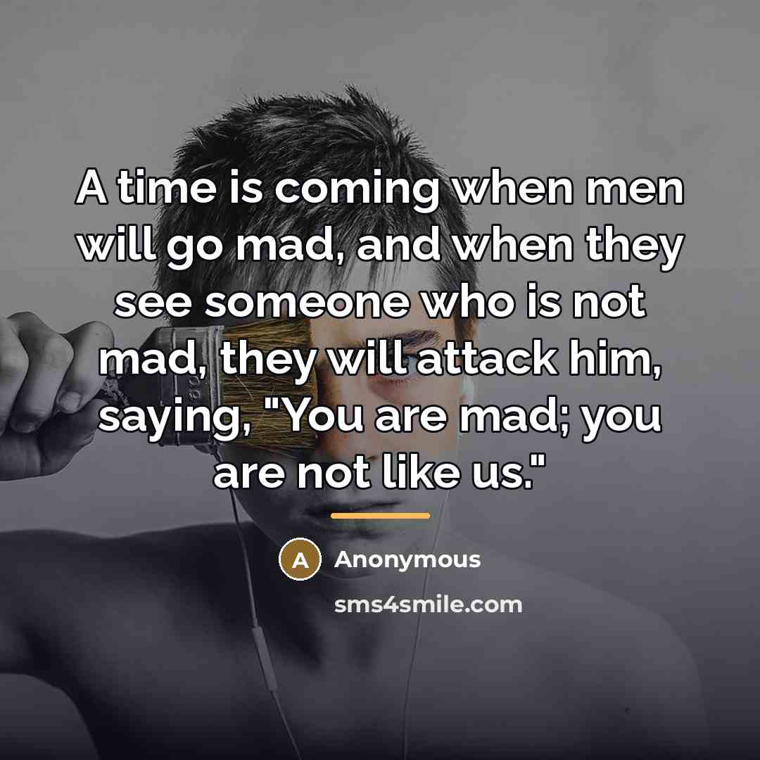 “A time is coming when men will go mad, and…” quote by Anonymous