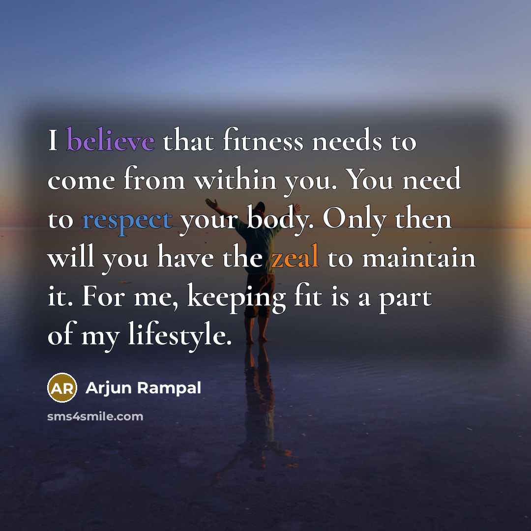 “I believe that fitness needs to come from within you.…” quote by Arjun Rampal
