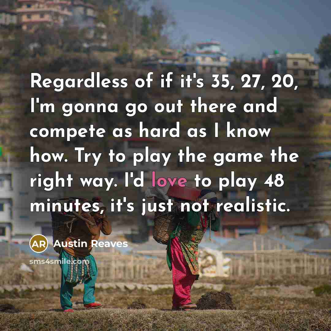 “Regardless of if it's 35, 27, 20, I'm gonna go…” quote by Austin Reaves