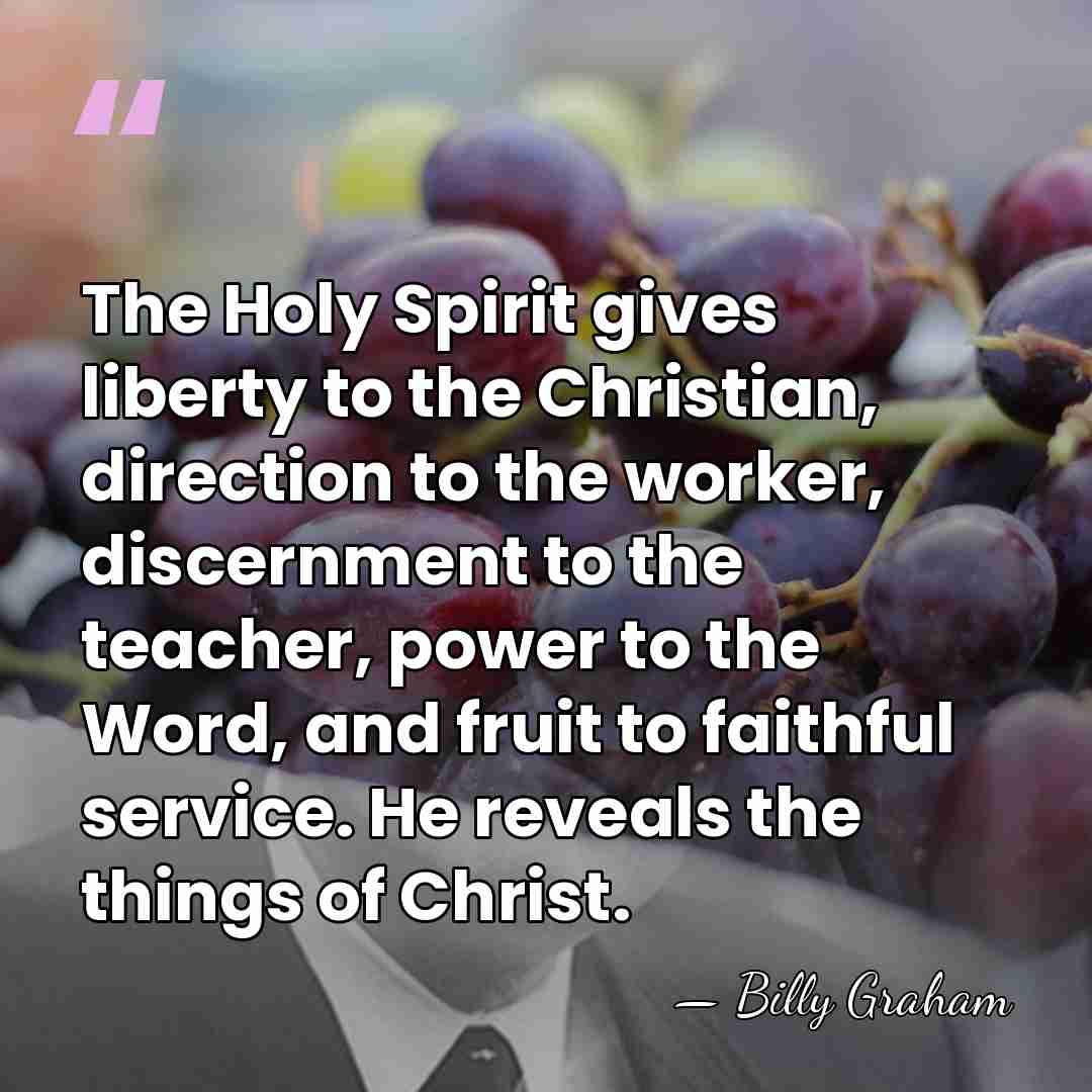 The Holy Spirit gives liberty to the Christian, direction to the worker,&hellip; - Billy Graham