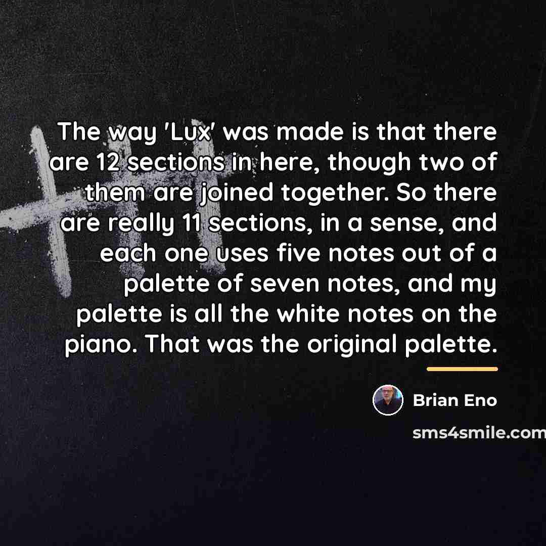 “The way 'Lux' was made is that there are 12…” quote by Brian Eno