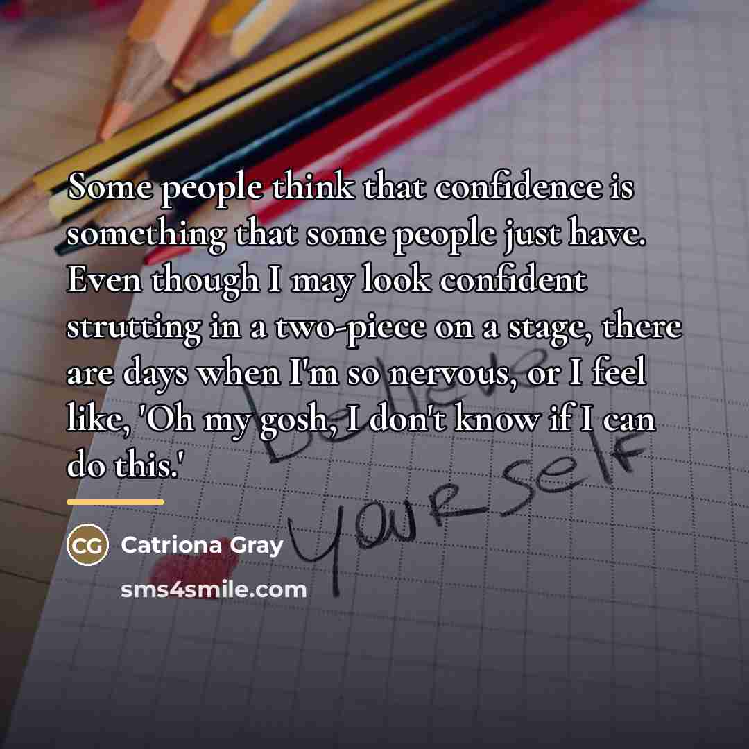 “Some people think that confidence is something that some people…” quote by Catriona Gray