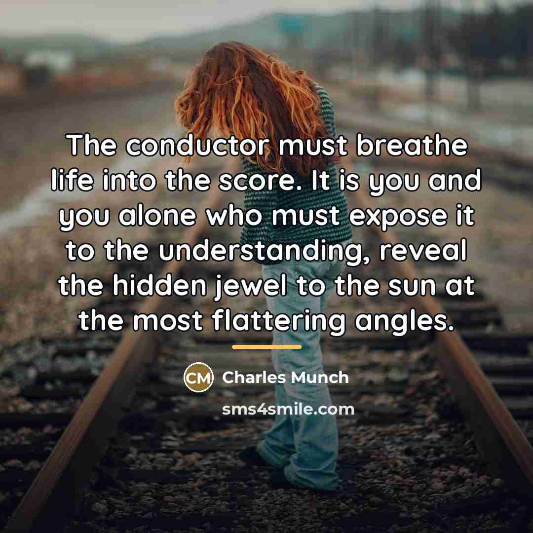 “The conductor must breathe life into the score. It is…” quote by Charles Munch