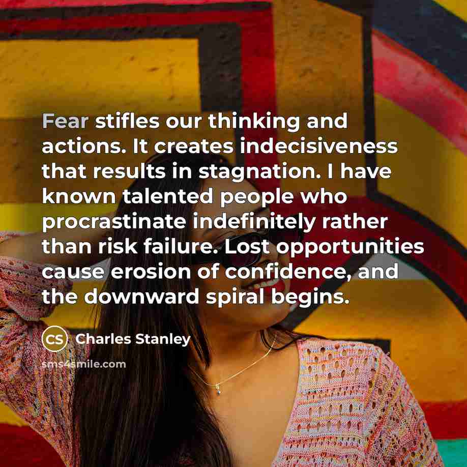 “Fear stifles our thinking and actions. It creates indecisiveness that…” quote by Charles Stanley