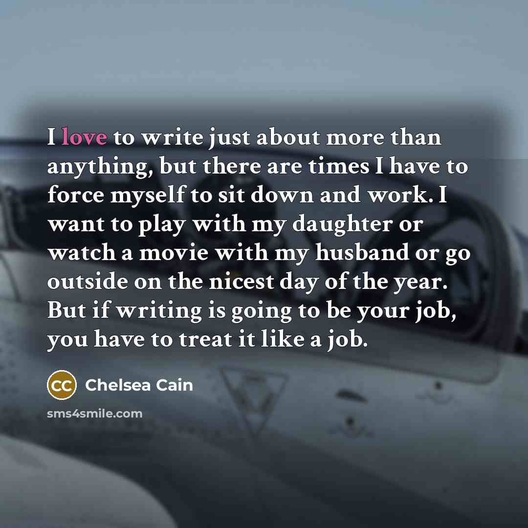 “I love to write just about more than anything, but…” quote by Chelsea Cain