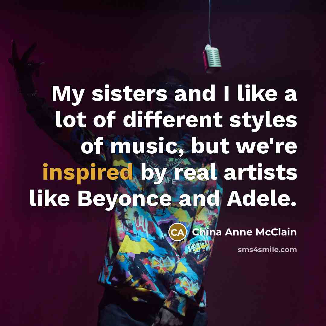 “My sisters and I like a lot of different styles…” quote by China Anne McClain