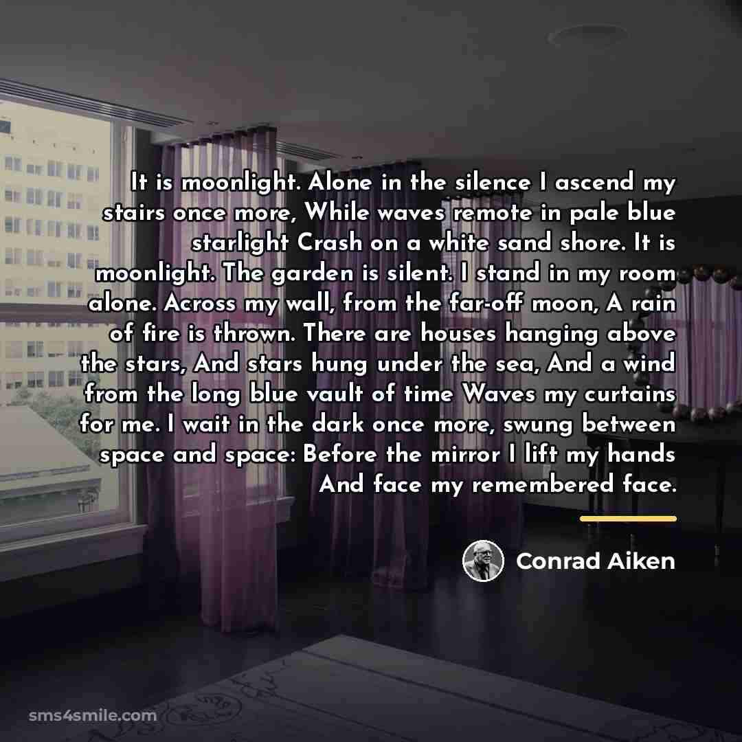“It is moonlight. Alone in the silence I ascend my…” quote by Conrad Aiken