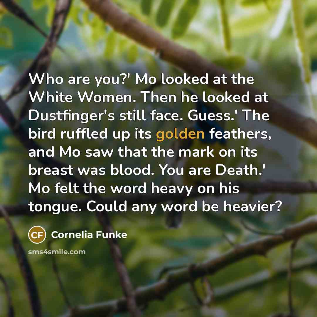 “Who are you?' Mo looked at the White Women. Then…” quote by Cornelia Funke