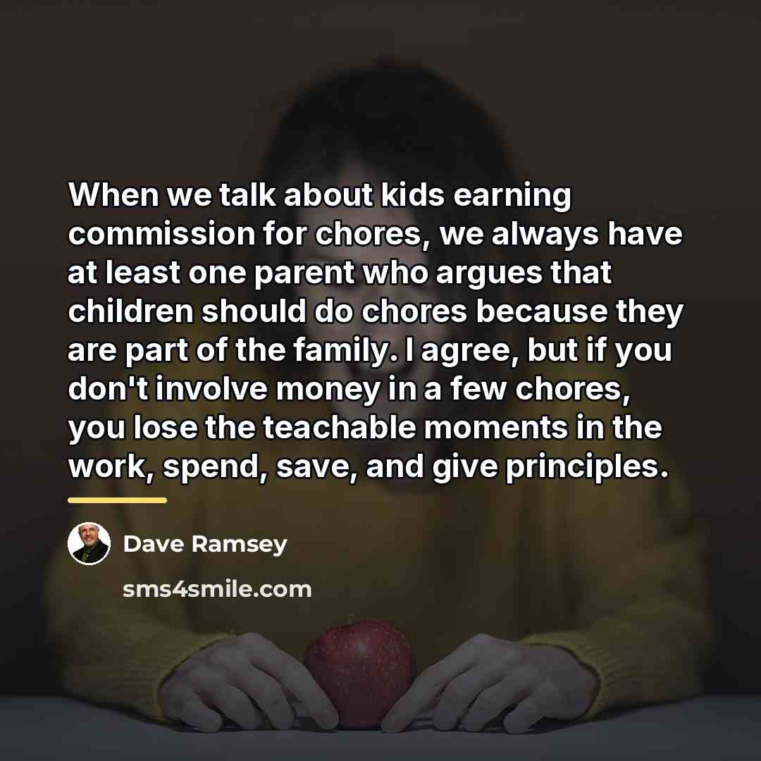 “When we talk about kids earning commission for chores, we…” quote by Dave Ramsey