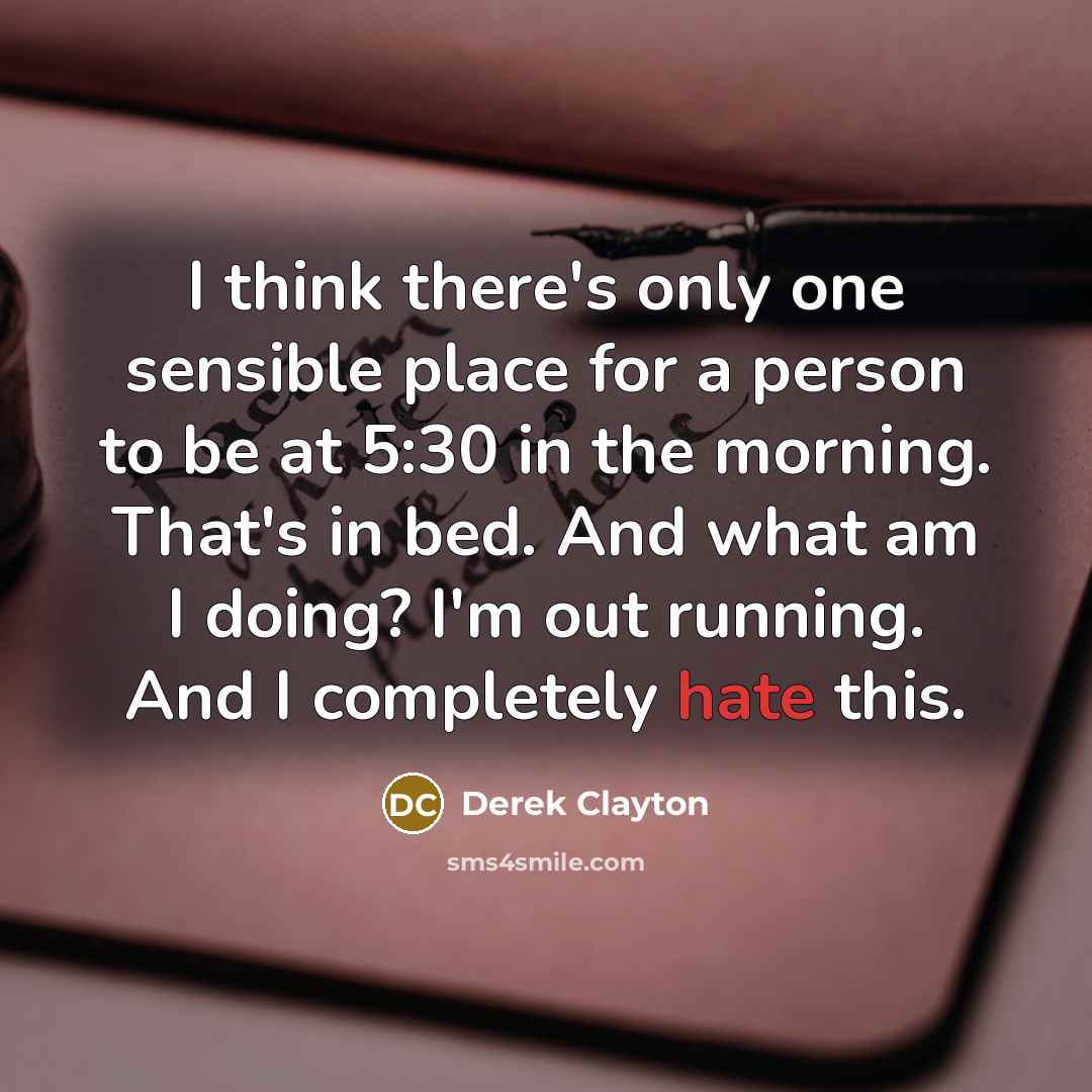 “I think there's only one sensible place for a person…” quote by Derek Clayton