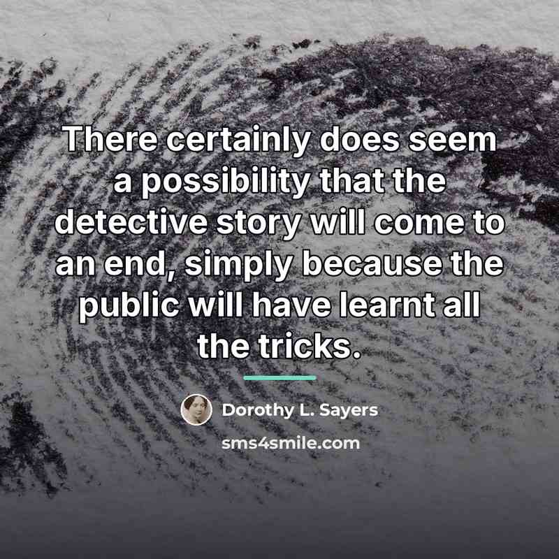 “There certainly does seem a possibility that the detective story…” quote by Dorothy L. Sayers