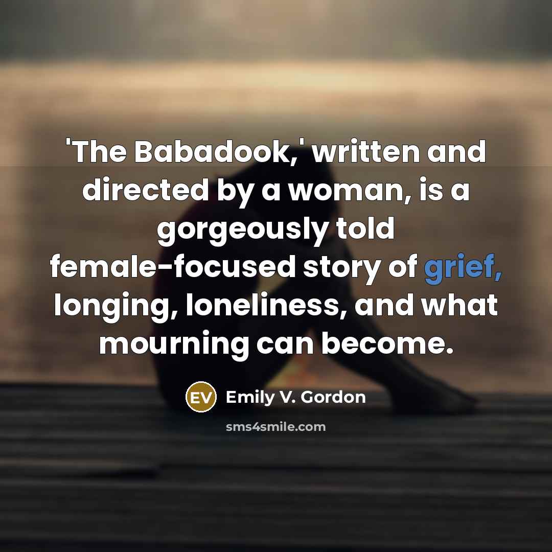 “'The Babadook,' written and directed by a woman, is a…” quote by Emily V. Gordon