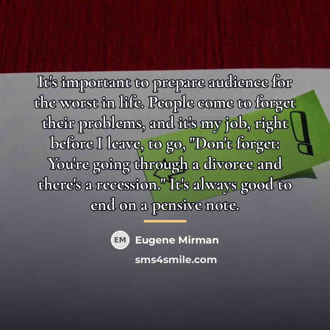 “It's important to prepare audience for the worst in life.…” quote by Eugene Mirman