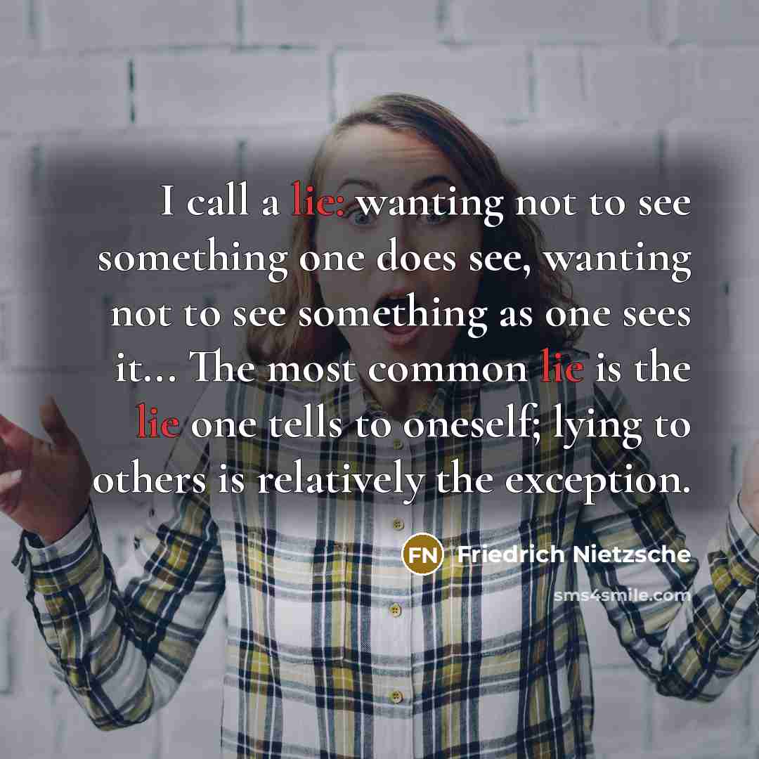 “I call a lie: wanting not to see something one…” quote by Friedrich Nietzsche