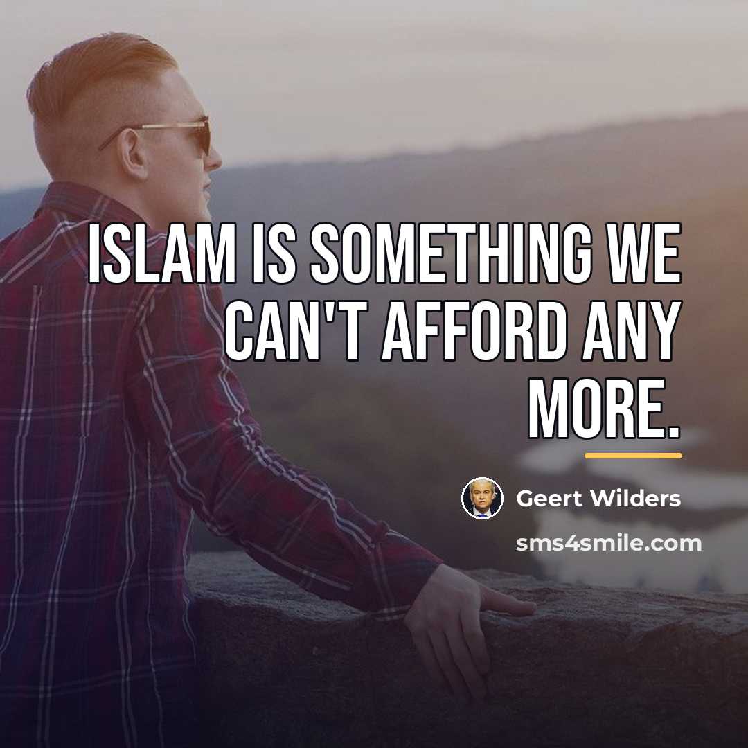 “Islam is something we can't afford any more.…” quote by Geert Wilders