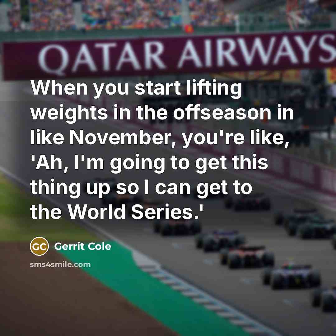 “When you start lifting weights in the offseason in like…” quote by Gerrit Cole