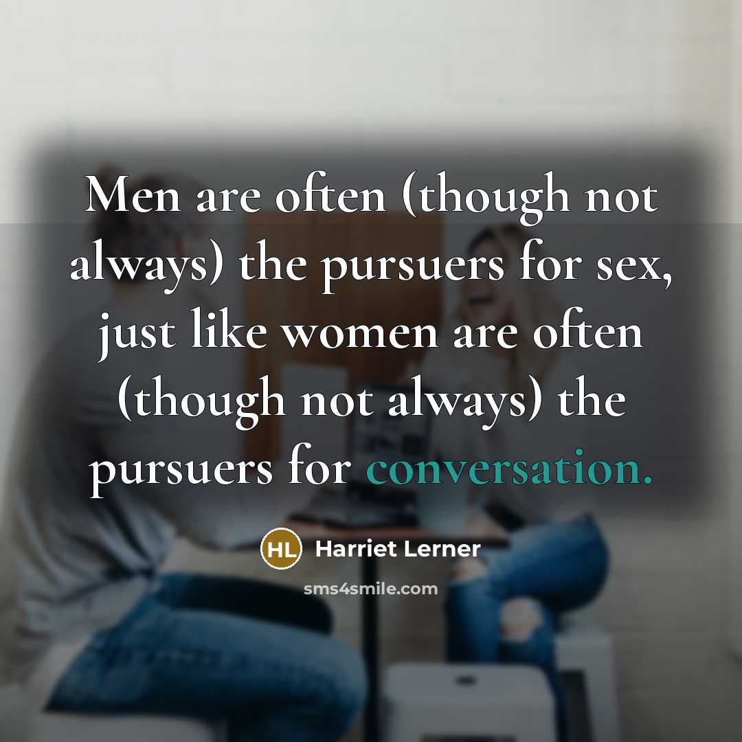 “Men are often (though not always) the pursuers for sex,…” quote by Harriet Lerner