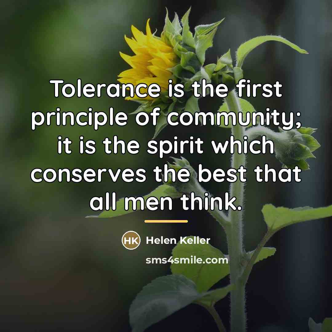 “Tolerance is the first principle of community; it is the…” quote by Helen Keller