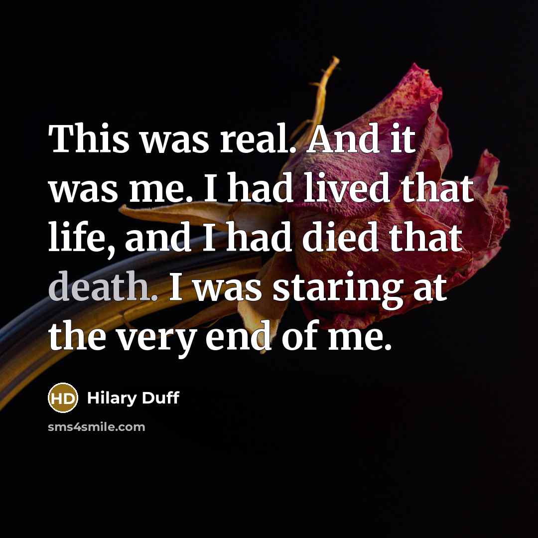 “This was real. And it was me. I had lived…” quote by Hilary Duff