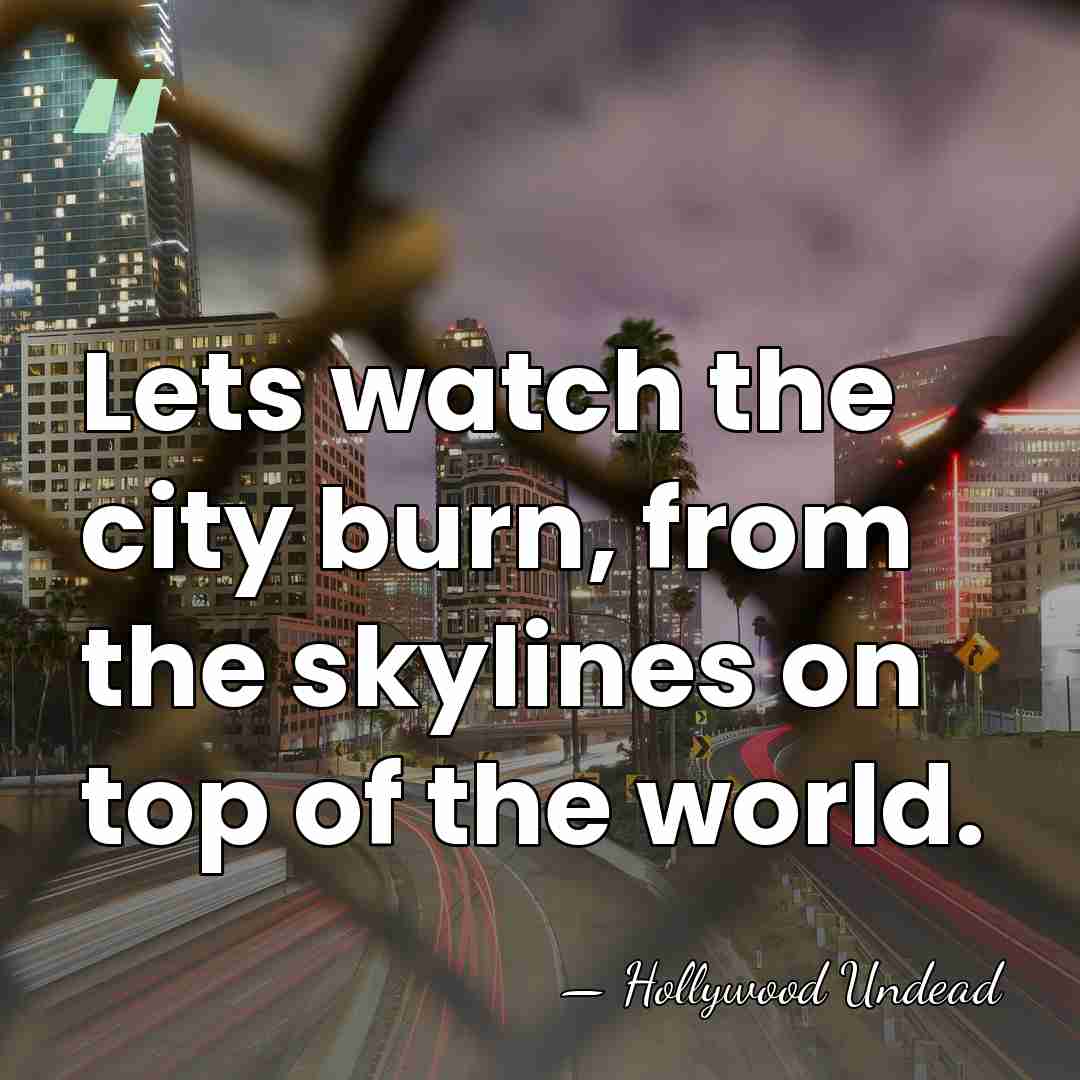 Lets watch the city burn, from the skylines on top of the&hellip; - Hollywood Undead