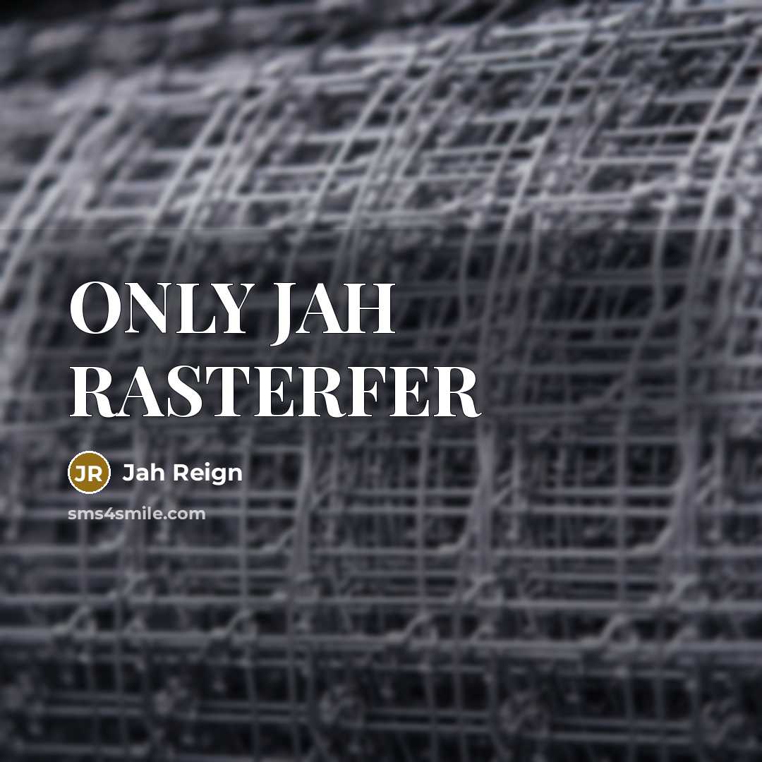 “ONLY JAH RASTERFER” quote by Jah Reign