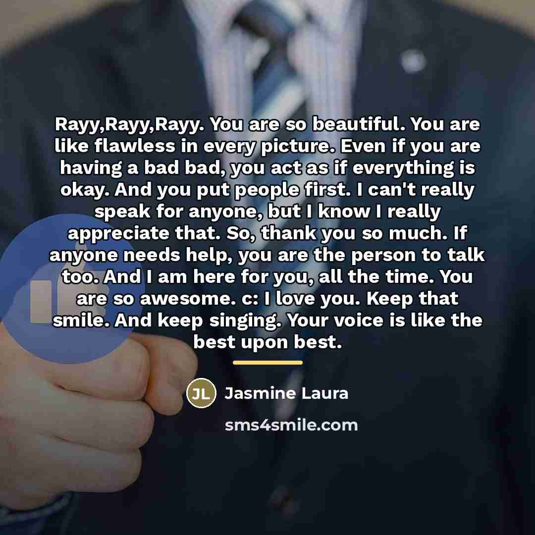 “Rayy,Rayy,Rayy. You are so beautiful. You are like flawless in…” quote by Jasmine Laura